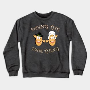 Thanksgiving Sweet Potato Funny Yam Quote for Matching Family or Couple Gifts Crewneck Sweatshirt